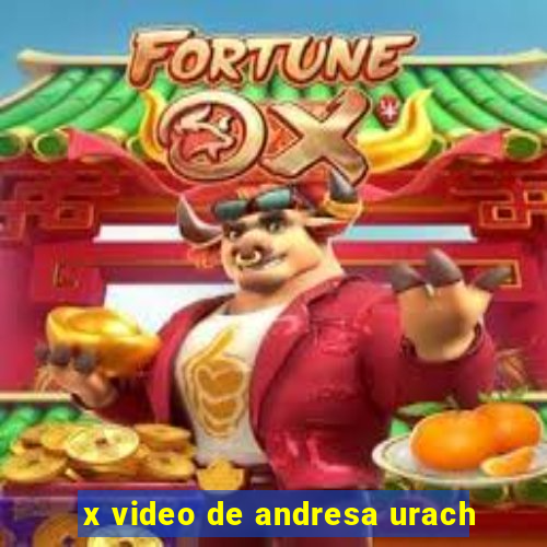 x video de andresa urach